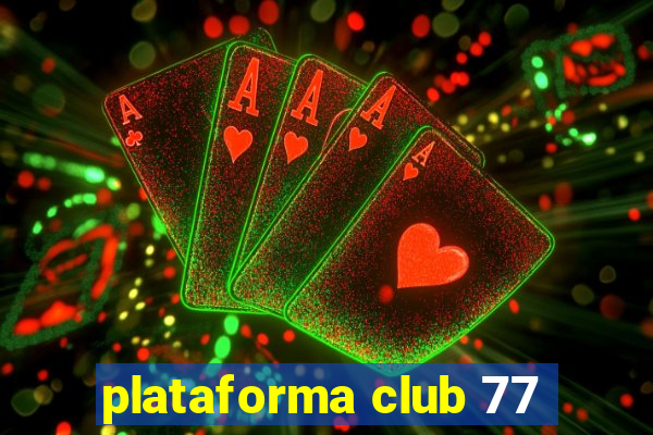 plataforma club 77